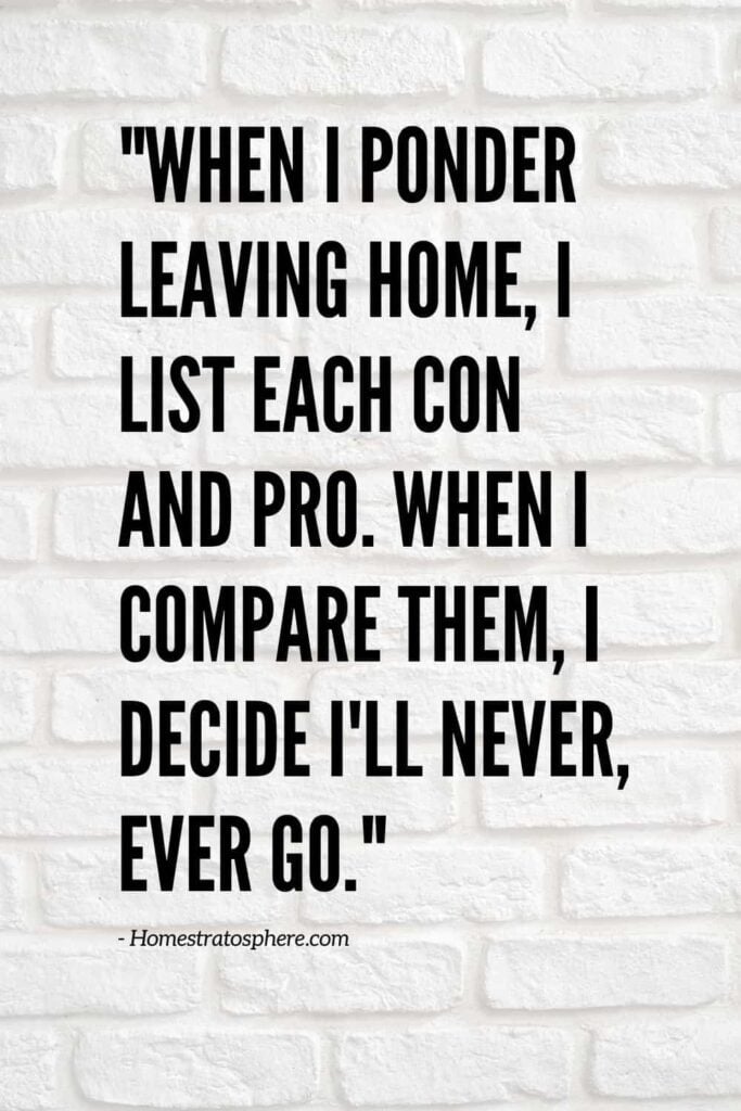 40 Heartfelt "Leaving Home" Quotes and Sayings